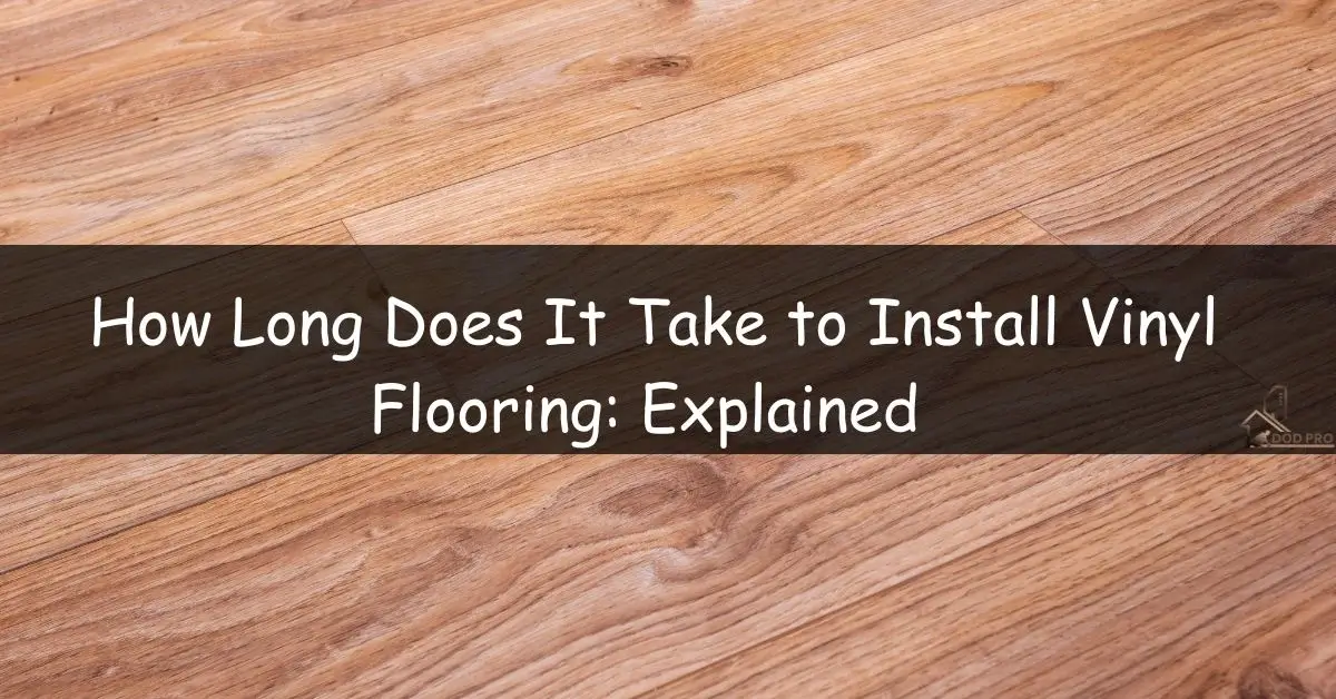 How Long Does It Take to Install Vinyl Flooring