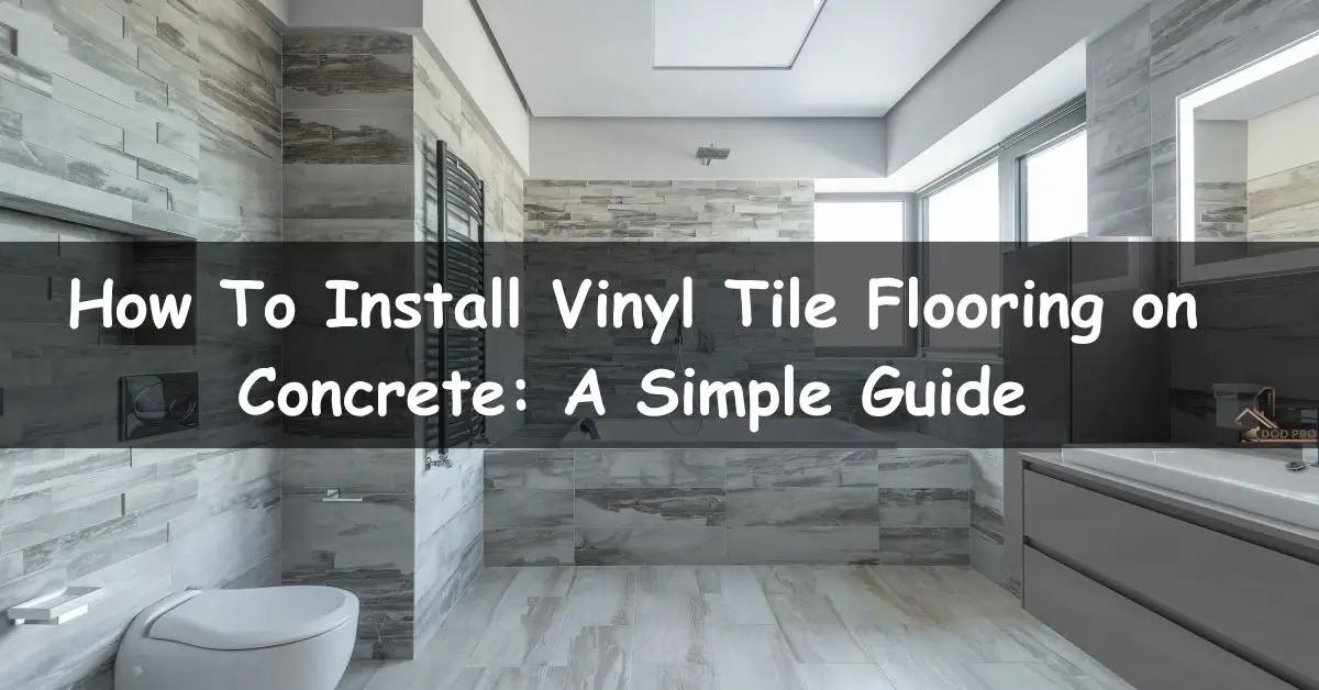 How To Install Vinyl Tile Flooring on Concrete